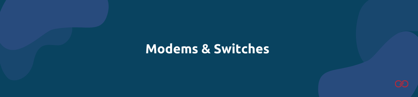 Modems & Switches